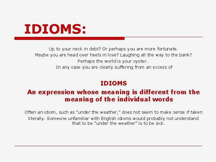 IDIOMS: Up to your neck in debt? Or perhaps you are more fortunate. Maybe