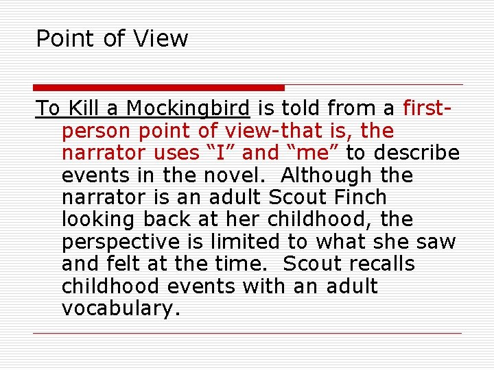 Point of View To Kill a Mockingbird is told from a firstperson point of