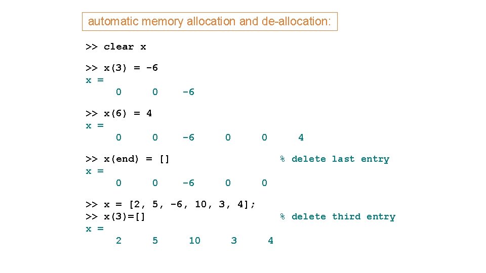 automatic memory allocation and de-allocation: >> clear x >> x(3) = -6 x = automatic memory allocation and de-allocation: >> clear x >> x(3) = -6 x =