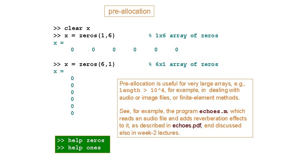 pre-allocation >> clear x >> x = zeros(1, 6) % 1 x 6 array pre-allocation >> clear x >> x = zeros(1, 6) % 1 x 6 array