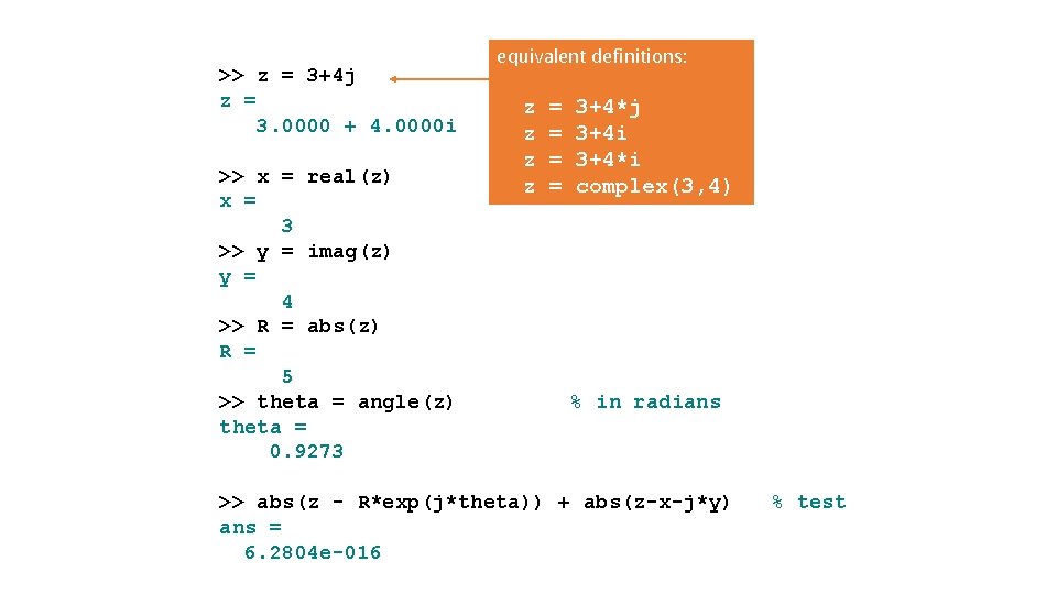 >> z = 3+4 j z = 3. 0000 + 4. 0000 i >> >> z = 3+4 j z = 3. 0000 + 4. 0000 i >>