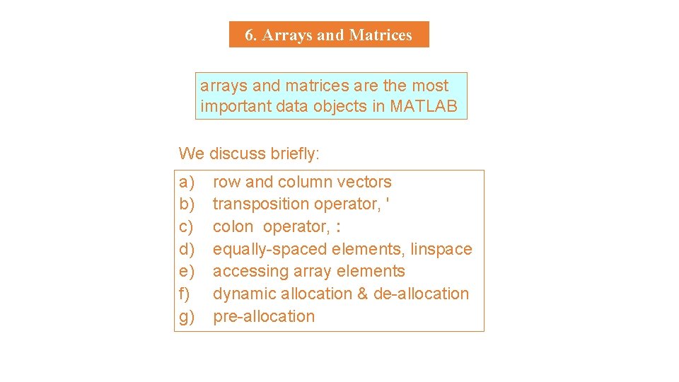 6. Arrays and Matrices arrays and matrices are the most important data objects in 6. Arrays and Matrices arrays and matrices are the most important data objects in