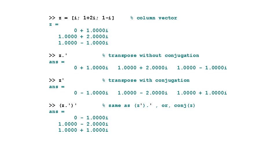 >> z = [i; 1+2 i; 1 -i] z = 0 + 1. 0000