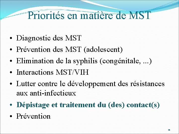 Priorités en matière de MST • • • Diagnostic des MST Prévention des MST