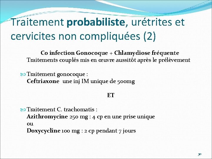 Traitement probabiliste, urétrites et cervicites non compliquées (2) Co infection Gonocoque + Chlamydiose fréquente