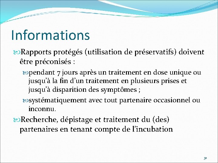 Informations Rapports protégés (utilisation de préservatifs) doivent être préconisés : pendant 7 jours après