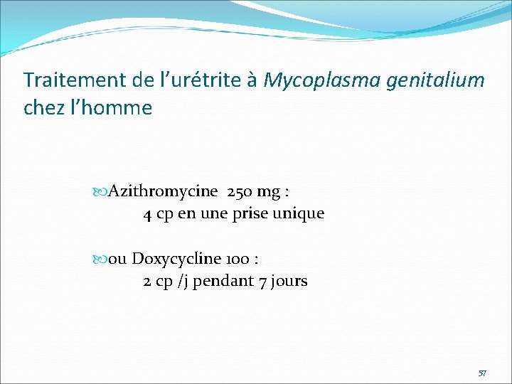 Traitement de l’urétrite à Mycoplasma genitalium chez l’homme Azithromycine 250 mg : 4 cp