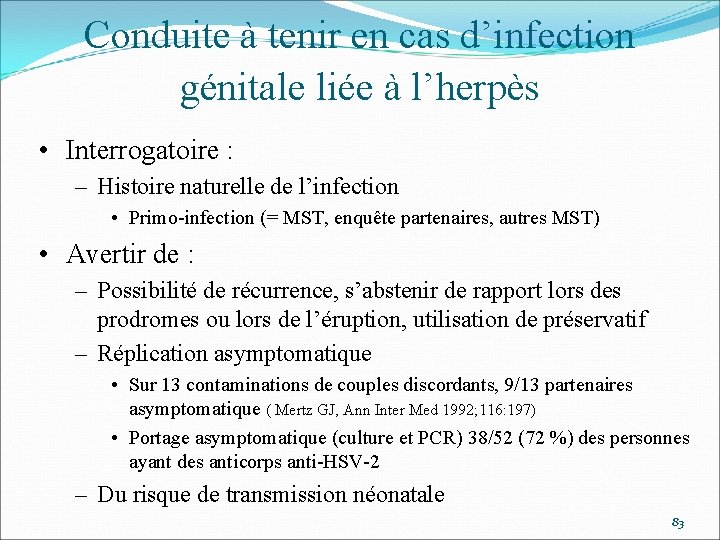 Conduite à tenir en cas d’infection génitale liée à l’herpès • Interrogatoire : –