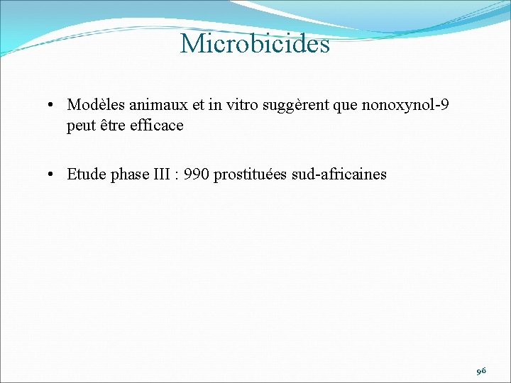 Microbicides • Modèles animaux et in vitro suggèrent que nonoxynol-9 peut être efficace •