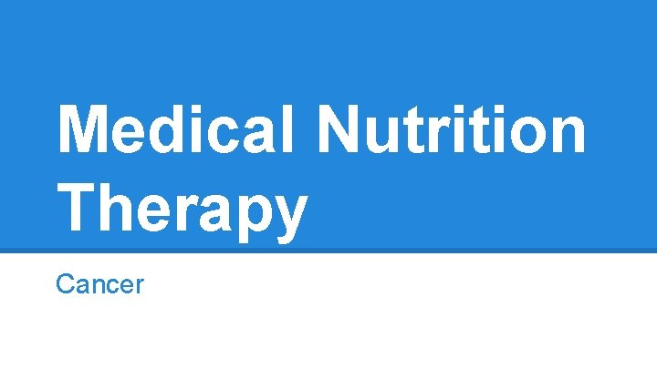 Medical Nutrition Therapy Cancer 