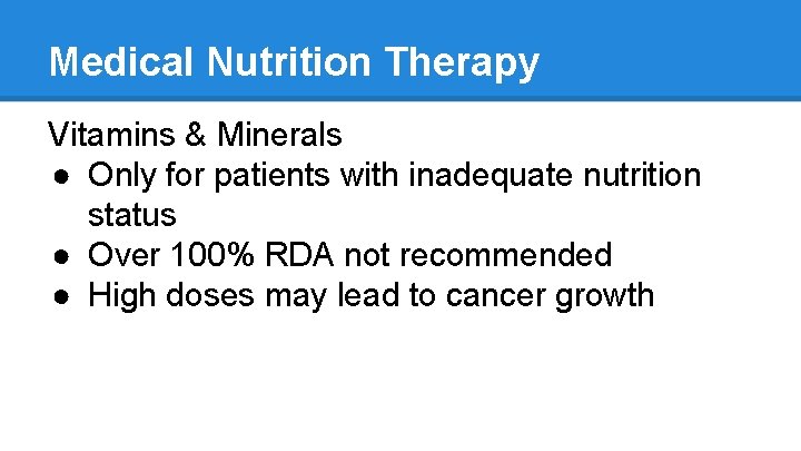 Medical Nutrition Therapy Vitamins & Minerals ● Only for patients with inadequate nutrition status