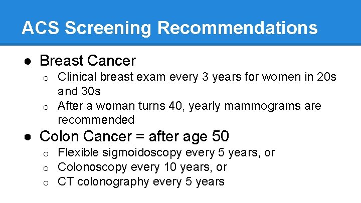 ACS Screening Recommendations ● Breast Cancer Clinical breast exam every 3 years for women