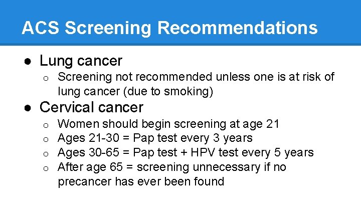 ACS Screening Recommendations ● Lung cancer o Screening not recommended unless one is at