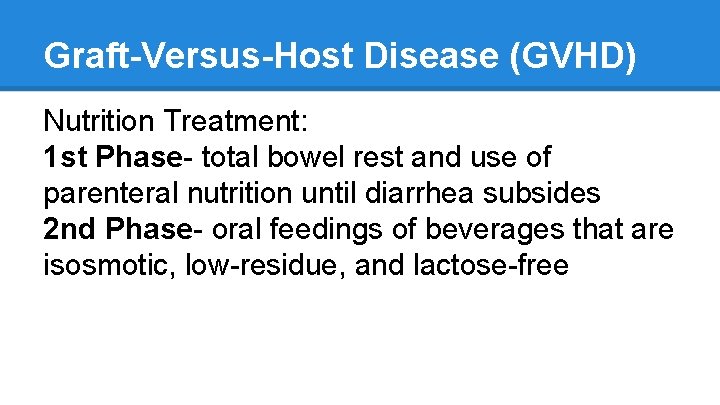 Graft-Versus-Host Disease (GVHD) Nutrition Treatment: 1 st Phase- total bowel rest and use of