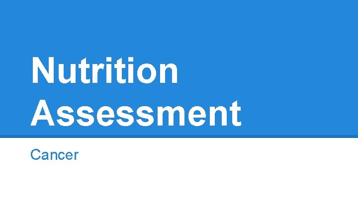 Nutrition Assessment Cancer 