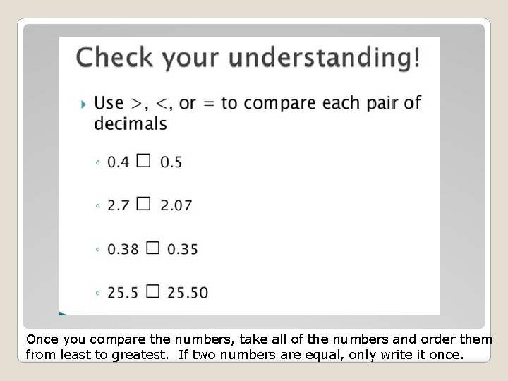 Once you compare the numbers, take all of the numbers and order them from