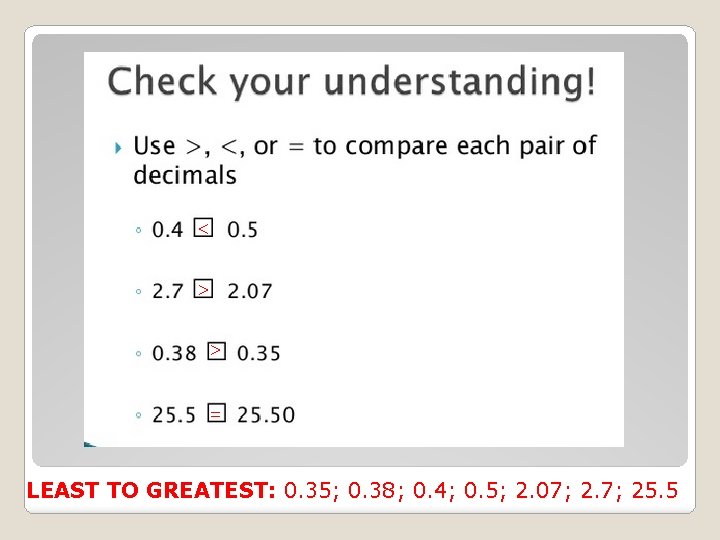 < > > = LEAST TO GREATEST: 0. 35; 0. 38; 0. 4; 0.