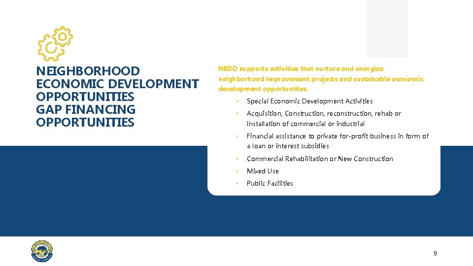 NEIGHBORHOOD ECONOMIC DEVELOPMENT OPPORTUNITIES GAP FINANCING OPPORTUNITIES NEDO supports activities that nurture and energize
