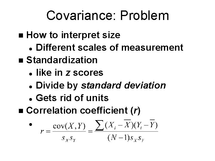 Covariance: Problem How to interpret size l Different scales of measurement n Standardization l