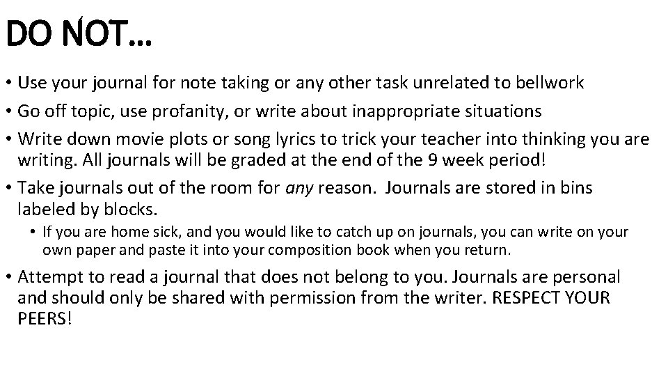 DO NOT… • Use your journal for note taking or any other task unrelated