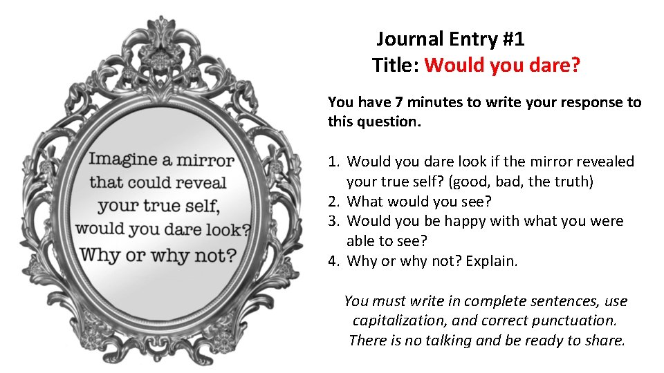 Journal Entry #1 Title: Would you dare? #1 You have 7 minutes to write