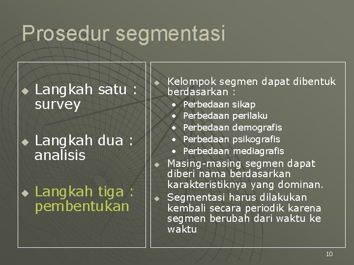 Prosedur segmentasi u u u Langkah satu : survey Langkah dua : analisis Langkah