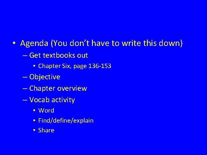  • Agenda (You don’t have to write this down) – Get textbooks out