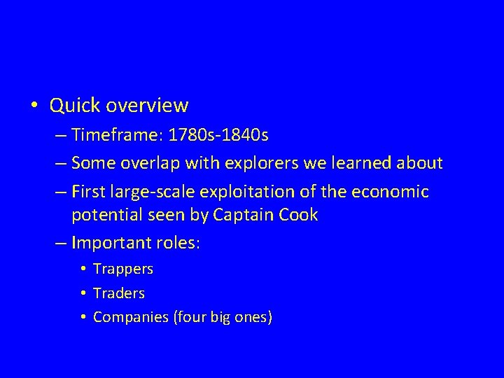  • Quick overview – Timeframe: 1780 s-1840 s – Some overlap with explorers