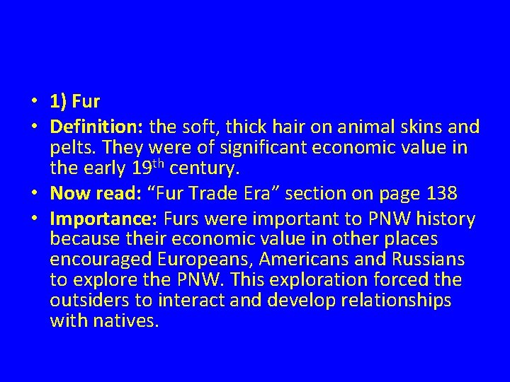  • 1) Fur • Definition: the soft, thick hair on animal skins and