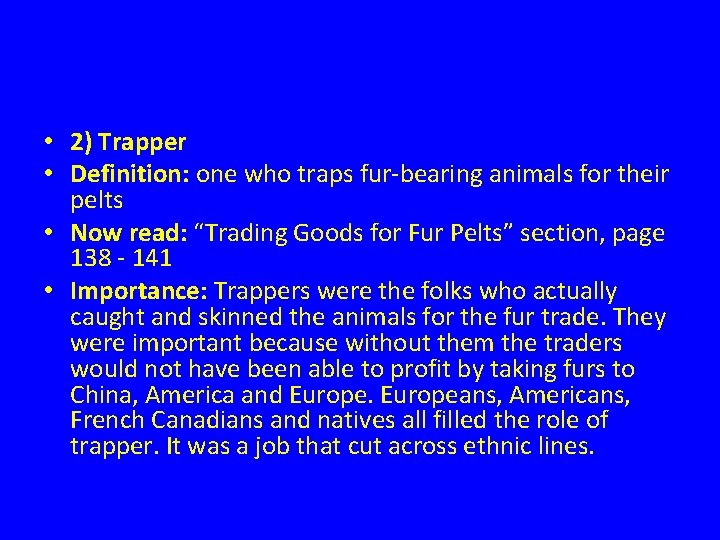  • 2) Trapper • Definition: one who traps fur-bearing animals for their pelts