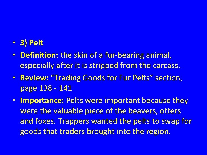  • 3) Pelt • Definition: the skin of a fur-bearing animal, especially after