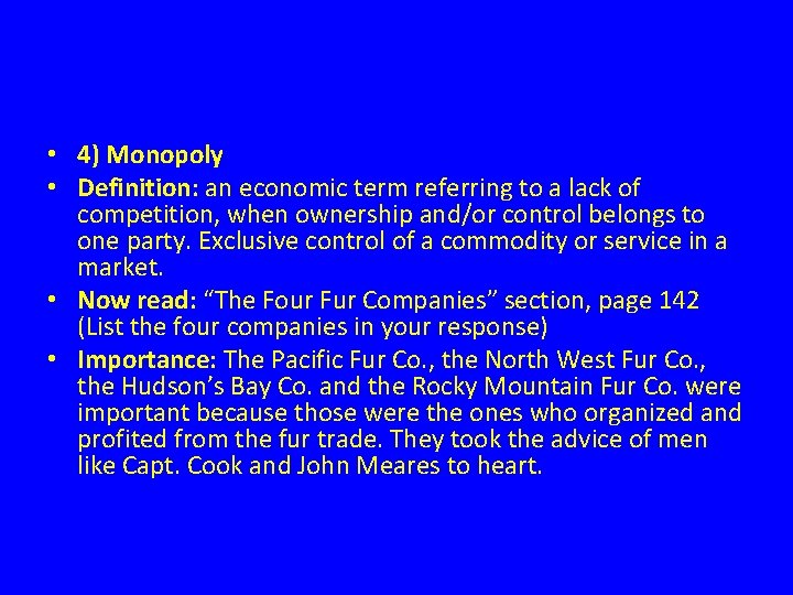  • 4) Monopoly • Definition: an economic term referring to a lack of