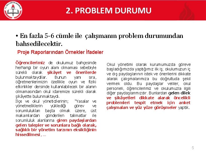 2. PROBLEM DURUMU • En fazla 5 -6 cümle ile çalışmanın problem durumundan bahsedilecektir.