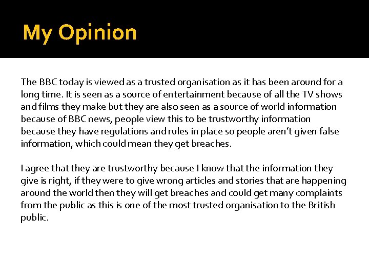 My Opinion The BBC today is viewed as a trusted organisation as it has