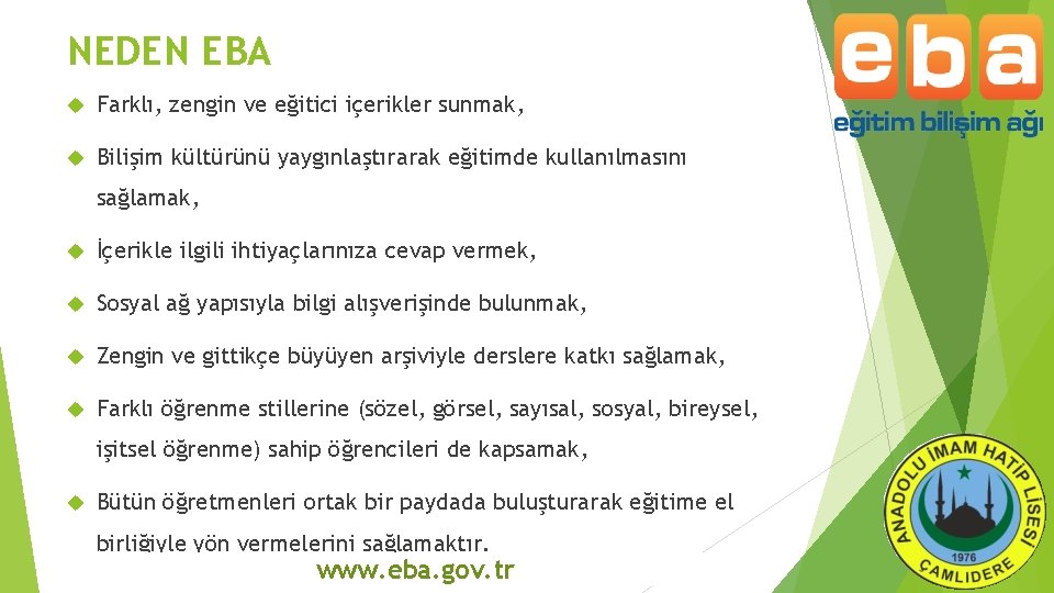 NEDEN EBA Farklı, zengin ve eğitici içerikler sunmak, Bilişim kültürünü yaygınlaştırarak eğitimde kullanılmasını sağlamak,