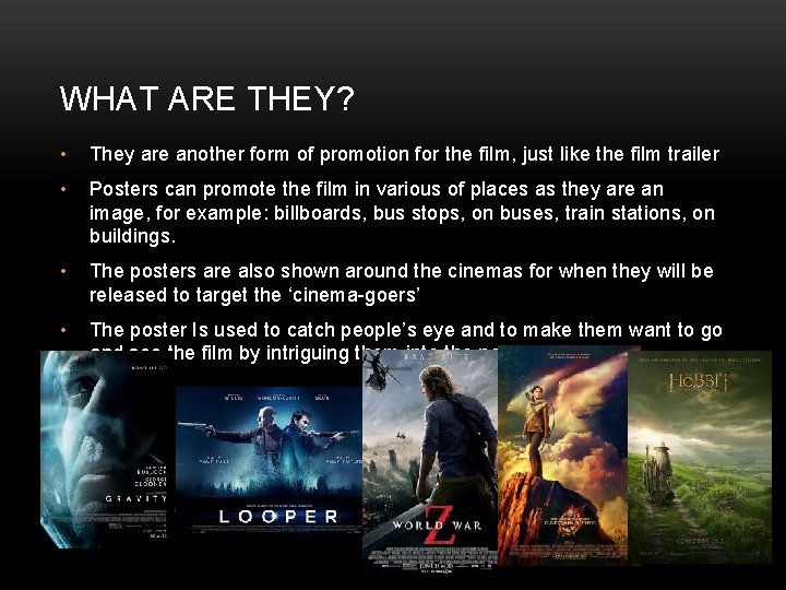 WHAT ARE THEY? • They are another form of promotion for the film, just