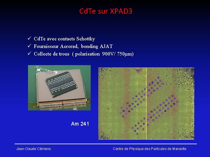 Cd. Te sur XPAD 3 ü Cd. Te avec contacts Schottky ü Fournisseur Acrorad,