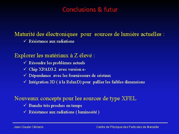 Conclusions & futur Maturité des électroniques pour sources de lumière actuelles : ü Résistance