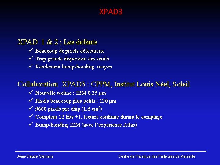 XPAD 3 XPAD 1 & 2 : Les défauts ü Beaucoup de pixels défectueux