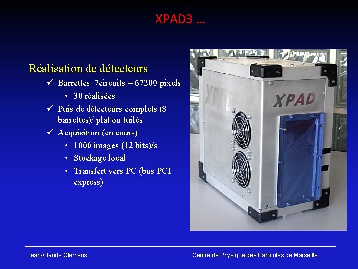 XPAD 3 … Réalisation de détecteurs ü Barrettes 7 circuits = 67200 pixels •