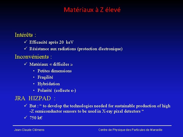 Matériaux à Z élevé Intérêts : ü Efficacité après 20 ke. V ü Résistance