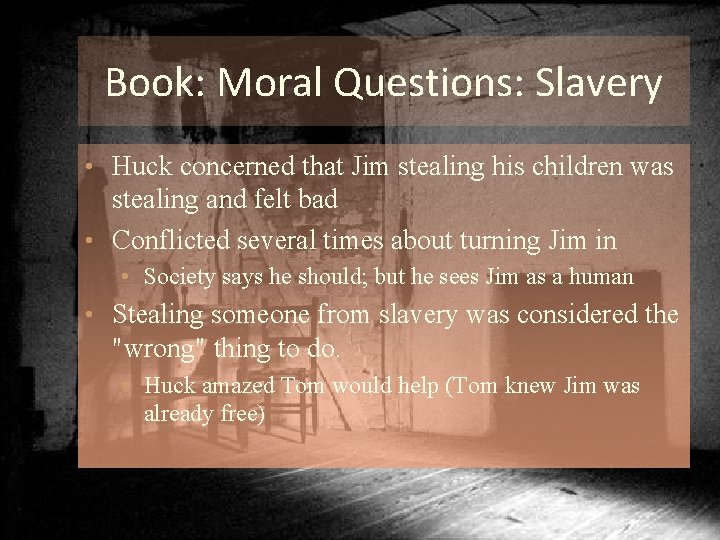 Book: Moral Questions: Slavery • Huck concerned that Jim stealing his children was stealing