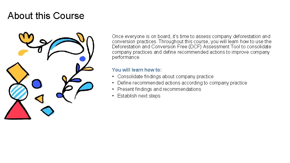 About this Course Once everyone is on board, it’s time to assess company deforestation