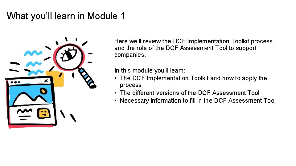 What you’ll learn in Module 1 Here we’ll review the DCF Implementation Toolkit process