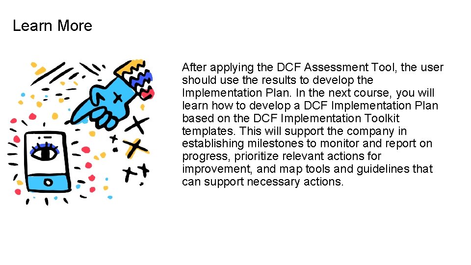 Learn More After applying the DCF Assessment Tool, the user should use the results