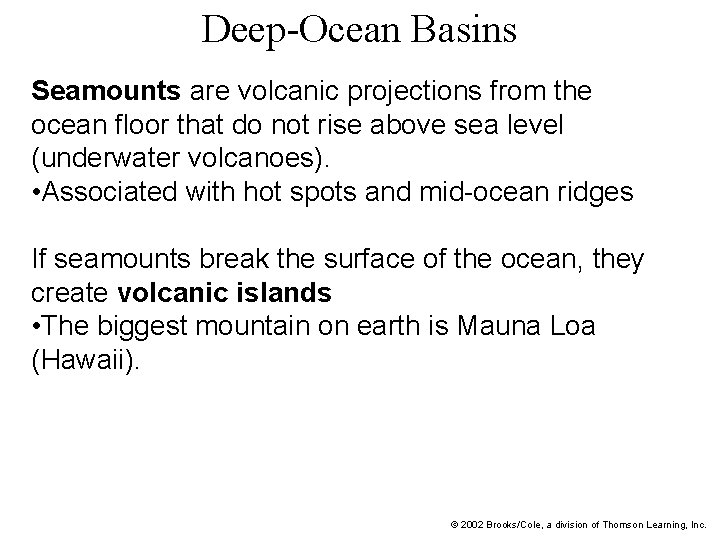 Deep-Ocean Basins Seamounts are volcanic projections from the ocean floor that do not rise