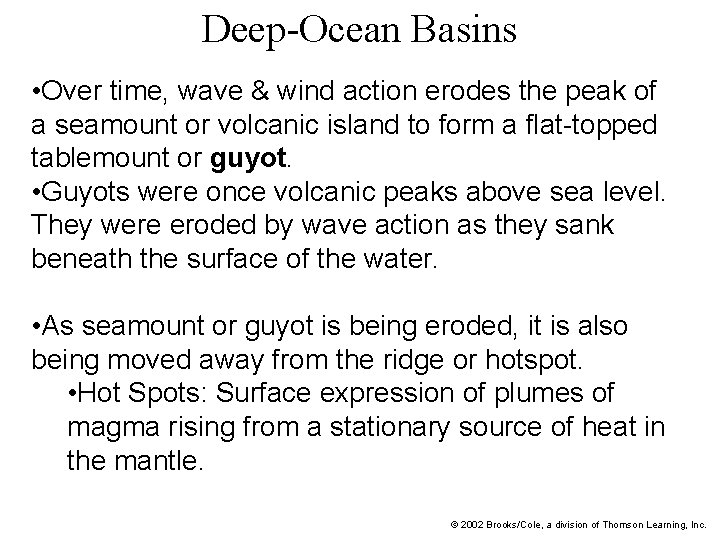 Deep-Ocean Basins • Over time, wave & wind action erodes the peak of a