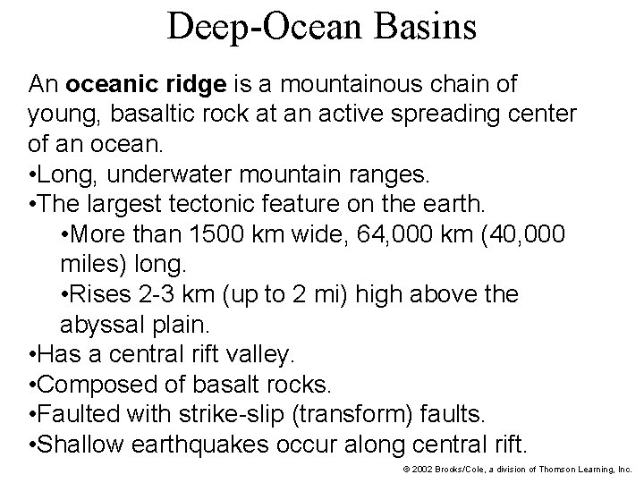 Deep-Ocean Basins An oceanic ridge is a mountainous chain of young, basaltic rock at