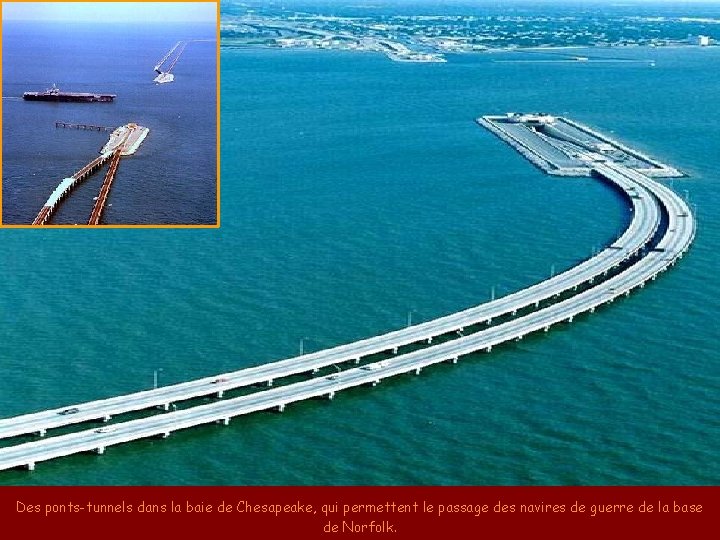 Des ponts-tunnels dans la baie de Chesapeake, qui permettent le passage des navires de