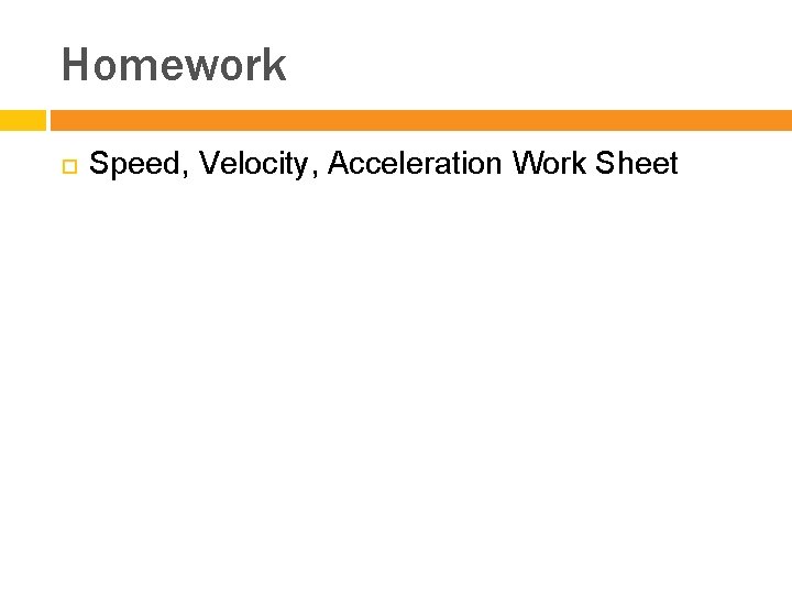 Homework Speed, Velocity, Acceleration Work Sheet 